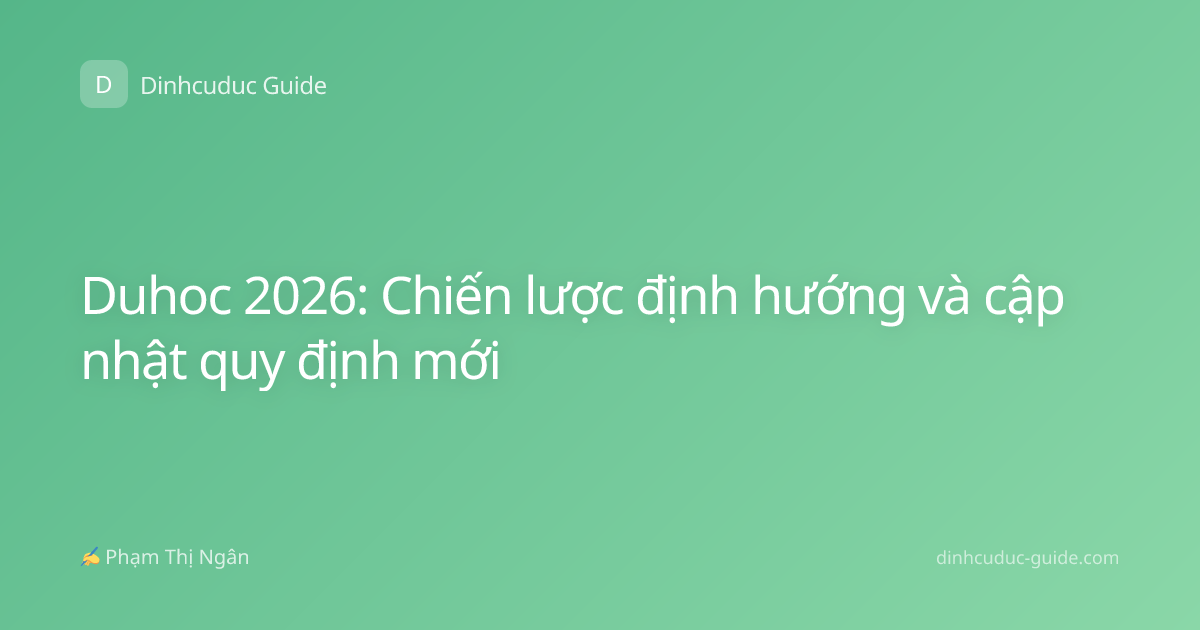 Duhoc 2026: Chiến lược định hướng và cập nhật quy định mới