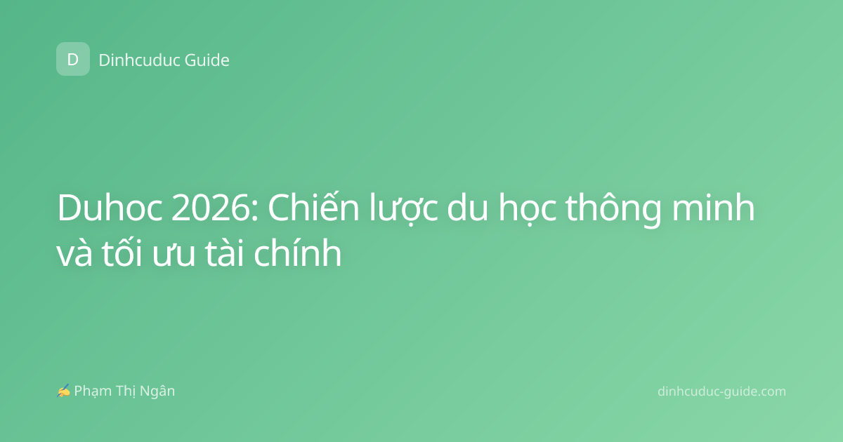 Duhoc 2026: Chiến lược du học thông minh và tối ưu tài chính