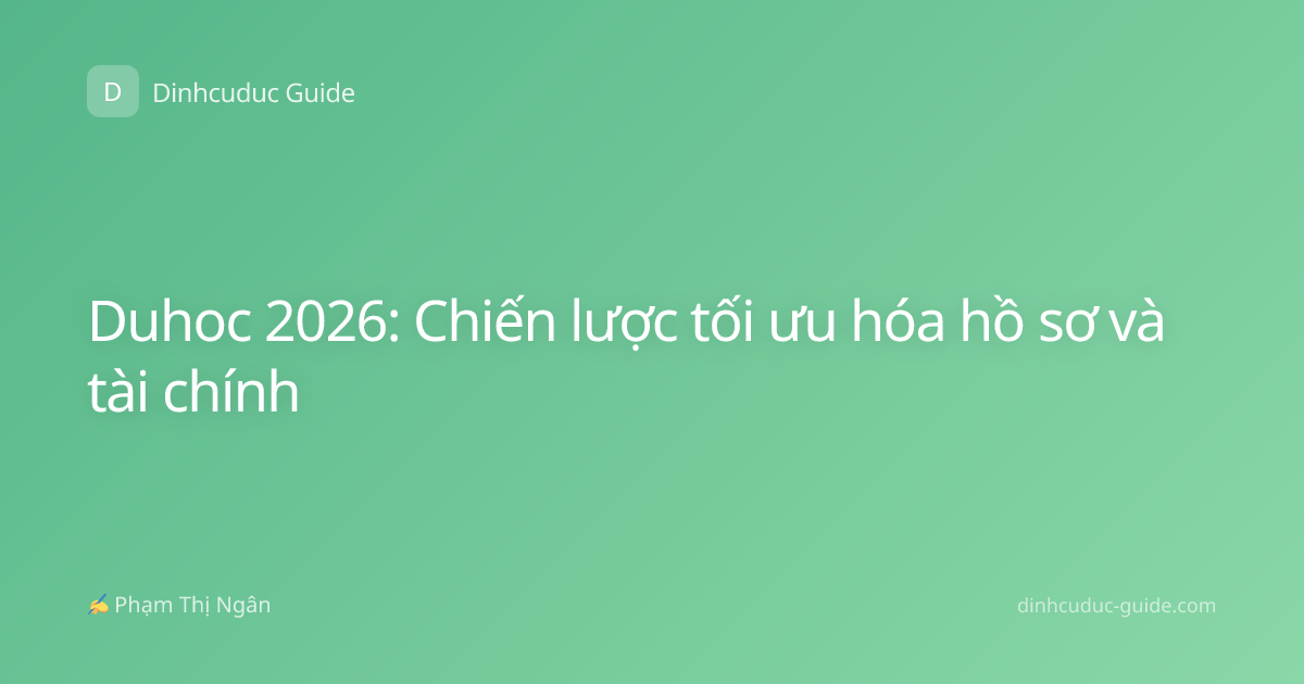 Duhoc 2026: Chiến lược tối ưu hóa hồ sơ và tài chính