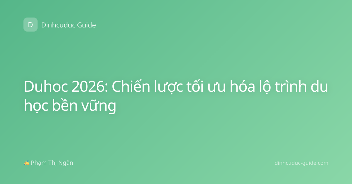 Duhoc 2026: Chiến lược tối ưu hóa lộ trình du học bền vững