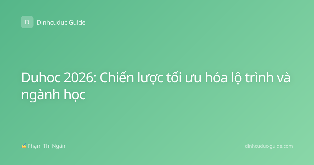Duhoc 2026: Chiến lược tối ưu hóa lộ trình và ngành học