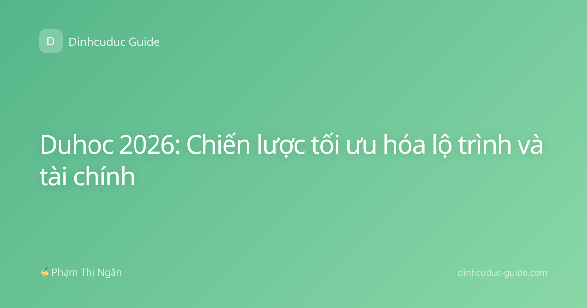 Duhoc 2026: Chiến lược tối ưu hóa lộ trình và tài chính