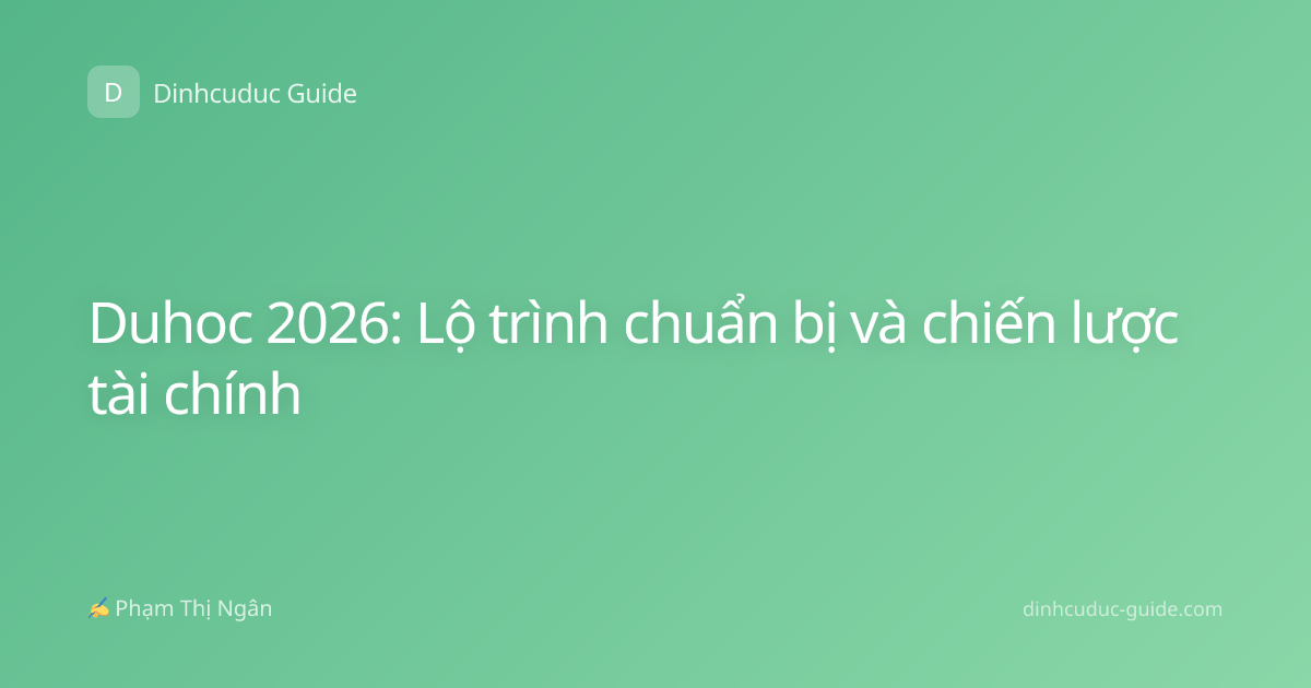 Duhoc 2026: Lộ trình chuẩn bị và chiến lược tài chính