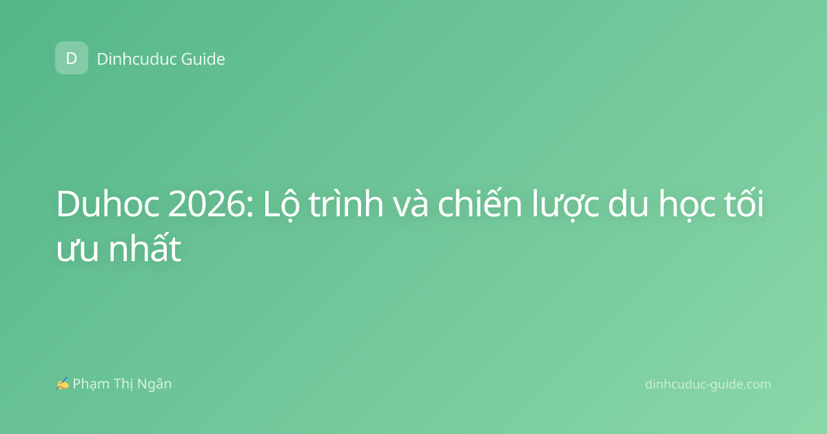 Duhoc 2026: Lộ trình và chiến lược du học tối ưu nhất
