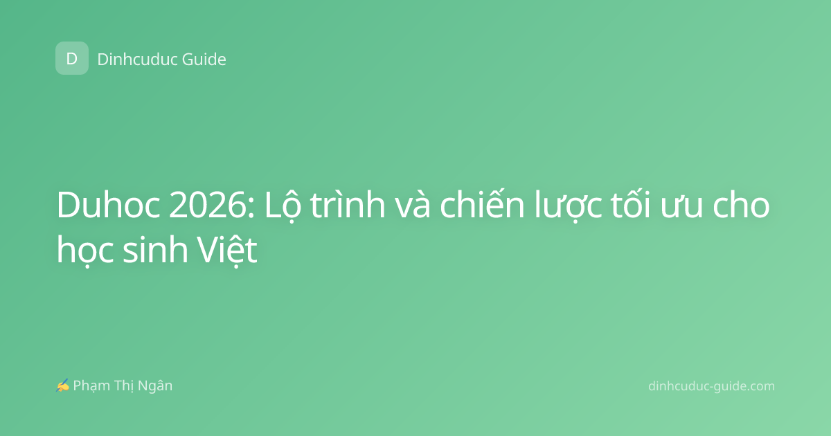 Duhoc 2026: Lộ trình và chiến lược tối ưu cho học sinh Việt