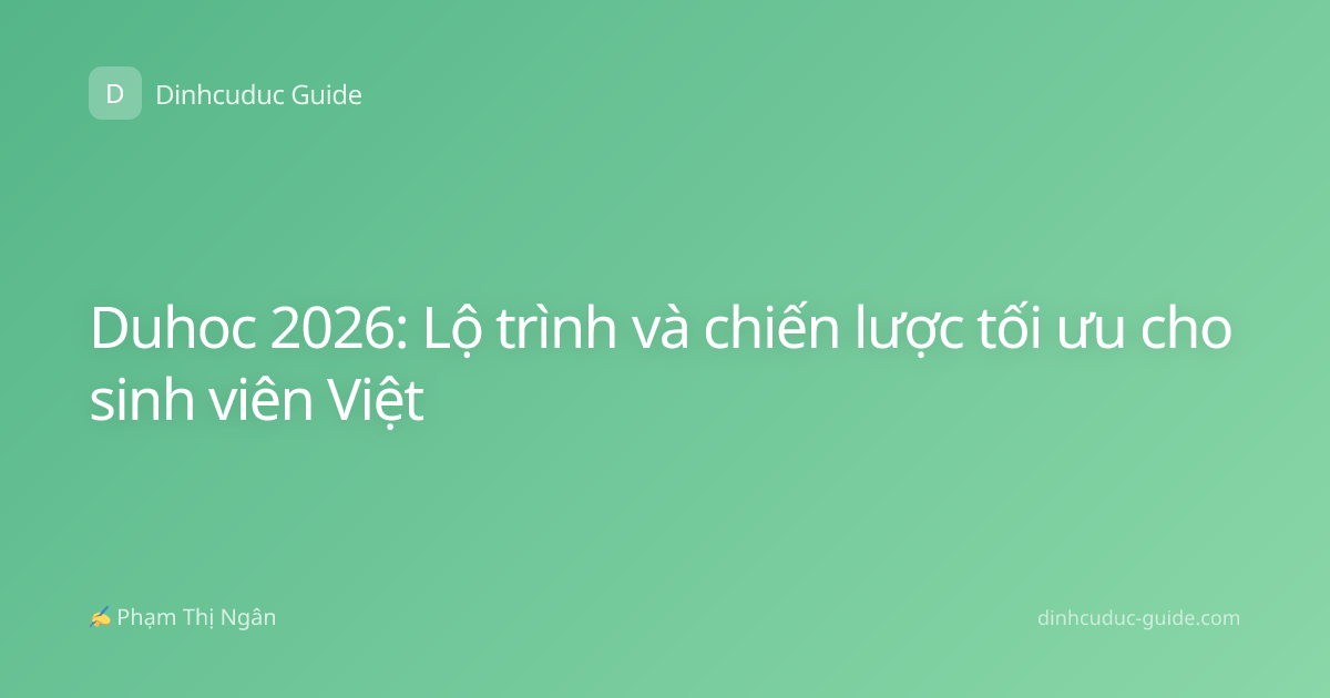 Duhoc 2026: Lộ trình và chiến lược tối ưu cho sinh viên Việt