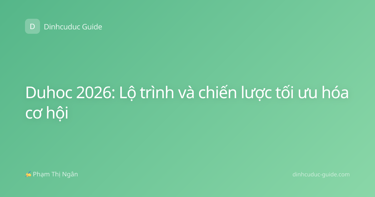 Duhoc 2026: Lộ trình và chiến lược tối ưu hóa cơ hội
