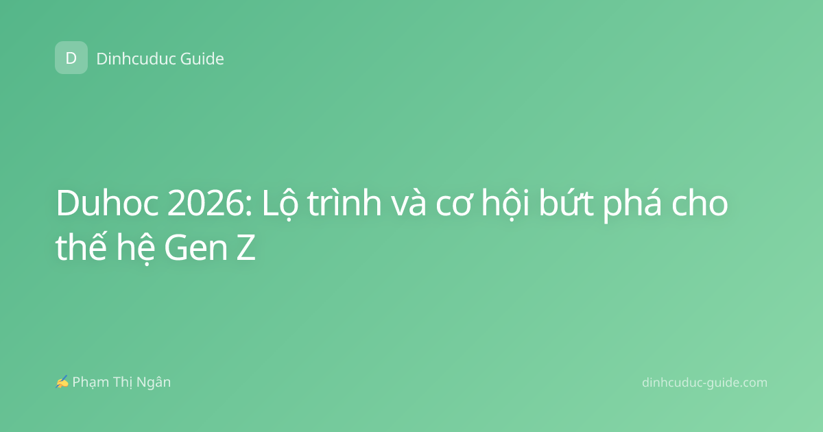 Duhoc 2026: Lộ trình và cơ hội bứt phá cho thế hệ Gen Z