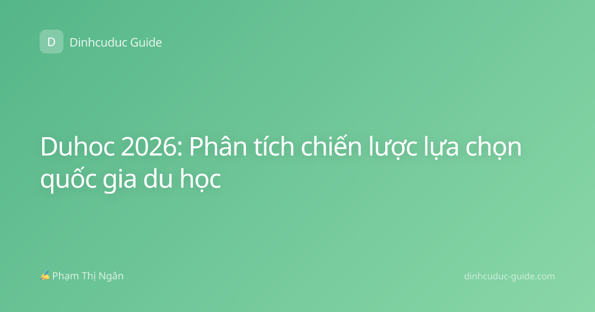 Duhoc 2026: Phân tích chiến lược lựa chọn quốc gia du học