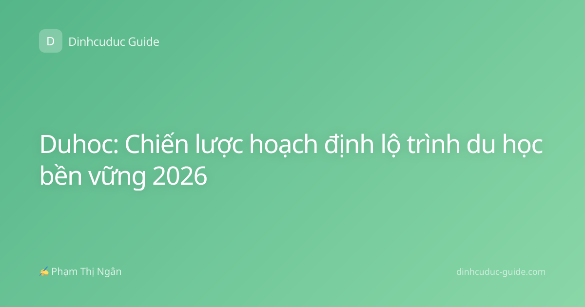 Duhoc: Chiến lược hoạch định lộ trình du học bền vững 2026